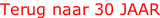 Terug naar 30 JAAR